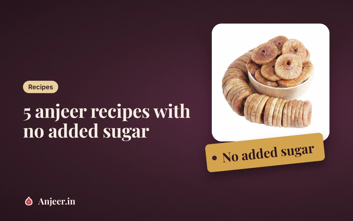 5 easy anjeer recipes with no added sugar